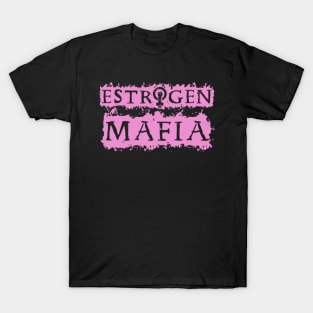 Estrogen Mafia T-Shirt